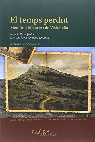 Temps perdut,El. Memòria històrica de Vistabella (Història i Memòria. Testimonis)