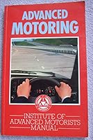 Advanced Motoring: Institute of Advanced Motorists Manual 1850919135 Book Cover