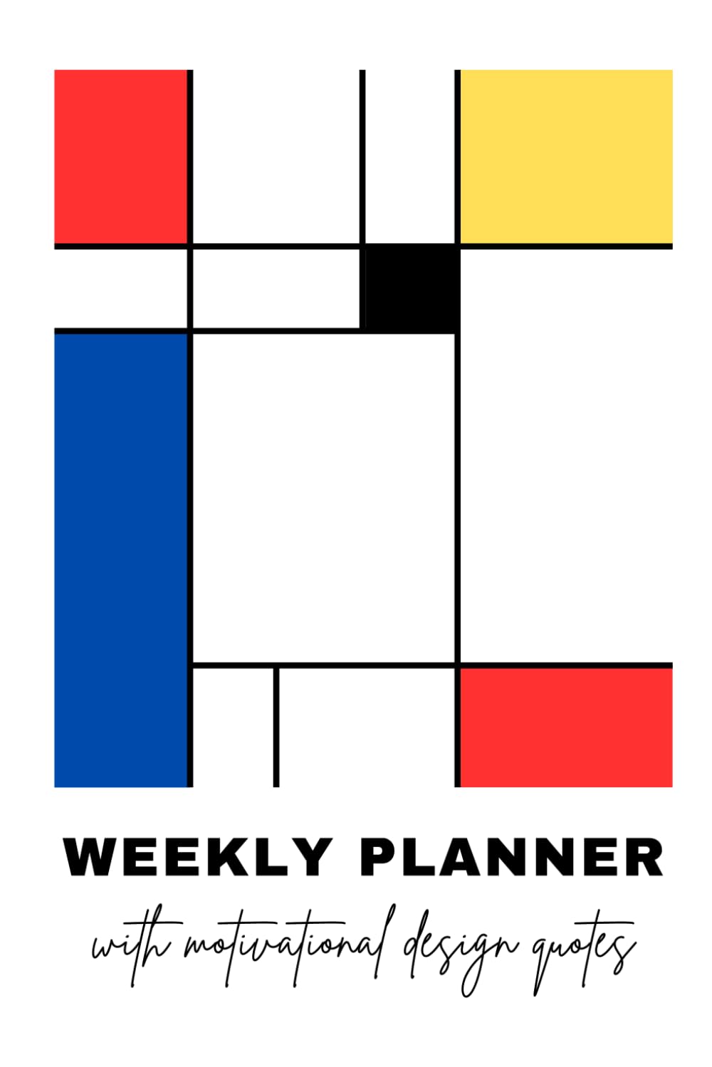 Mondrian Style Weekly Planner: 52-Week Undated Organiser for Designers with Motivational Quotes and Sketch Pages, Minimalist Layout