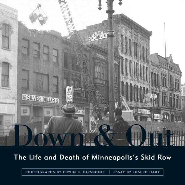 Down And Out: The Life and Death of Minneapolis's Skid Row (Minnesota)