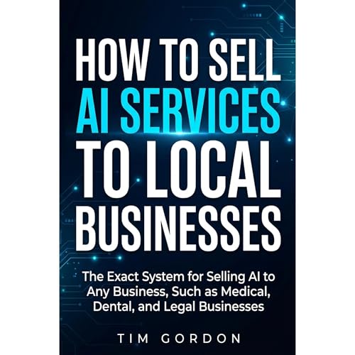 How To Sell AI Services To Local Businesses Audiolibro Por Tim Gordon arte de portada