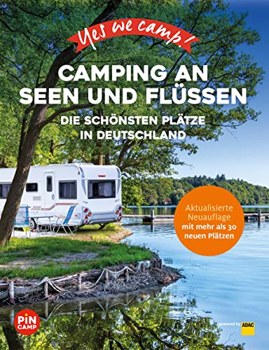 Yes we camp! Camping an Seen und Flüssen: Deutschlands schönste Campingplätze für Outdoor, Abenteuer und Entspannung (PiNCAMP powered by ADAC)