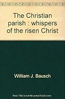 The Christian parish: Whispers of the risen Christ 0896221466 Book Cover