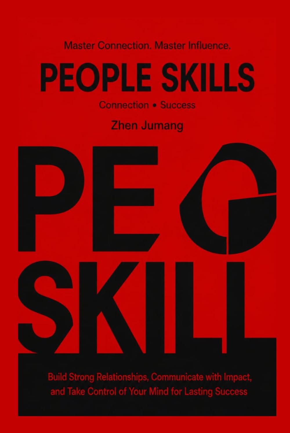 PEOPLE SKILLS: Master Connection. Master Influence.
