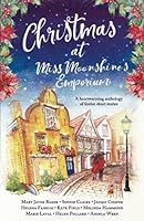 Christmas at Miss Moonshine's Emporium: An uplifting collection of feel-good festive stories 0993035620 Book Cover