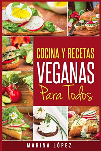 Cocina y Recetas Veganas Para Todos (Spanish Edition)