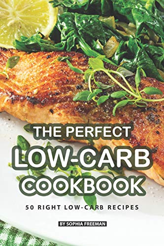The Perfect Low-Carb Cookbook: 50 Right Low-Carb Recipes