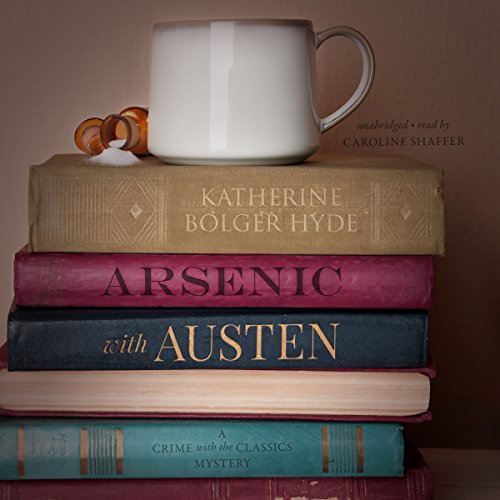 Arsenic with Austen: A Mystery: The Crime with the Classics, Book 1