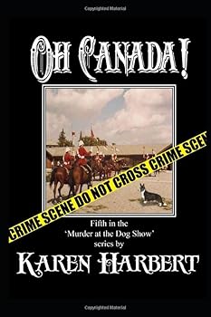 Oh Canada - Book #5 of the Murder at the Dog Show