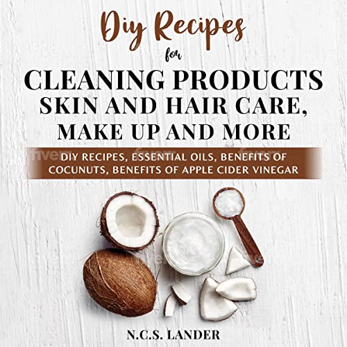 DIY Recipes for Cleaning Products, Skin and Hair Care, Make Up and More by N C.S Lander episode artwork