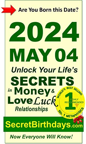 Image of Born 2024 May 04? Your Birthday Secrets to Money, Love Relationships Luck: Fortune Telling Self-Help: Numerology, Horoscope, Astrology, Zodiac, Destiny Science, Metaphysics (20240504)