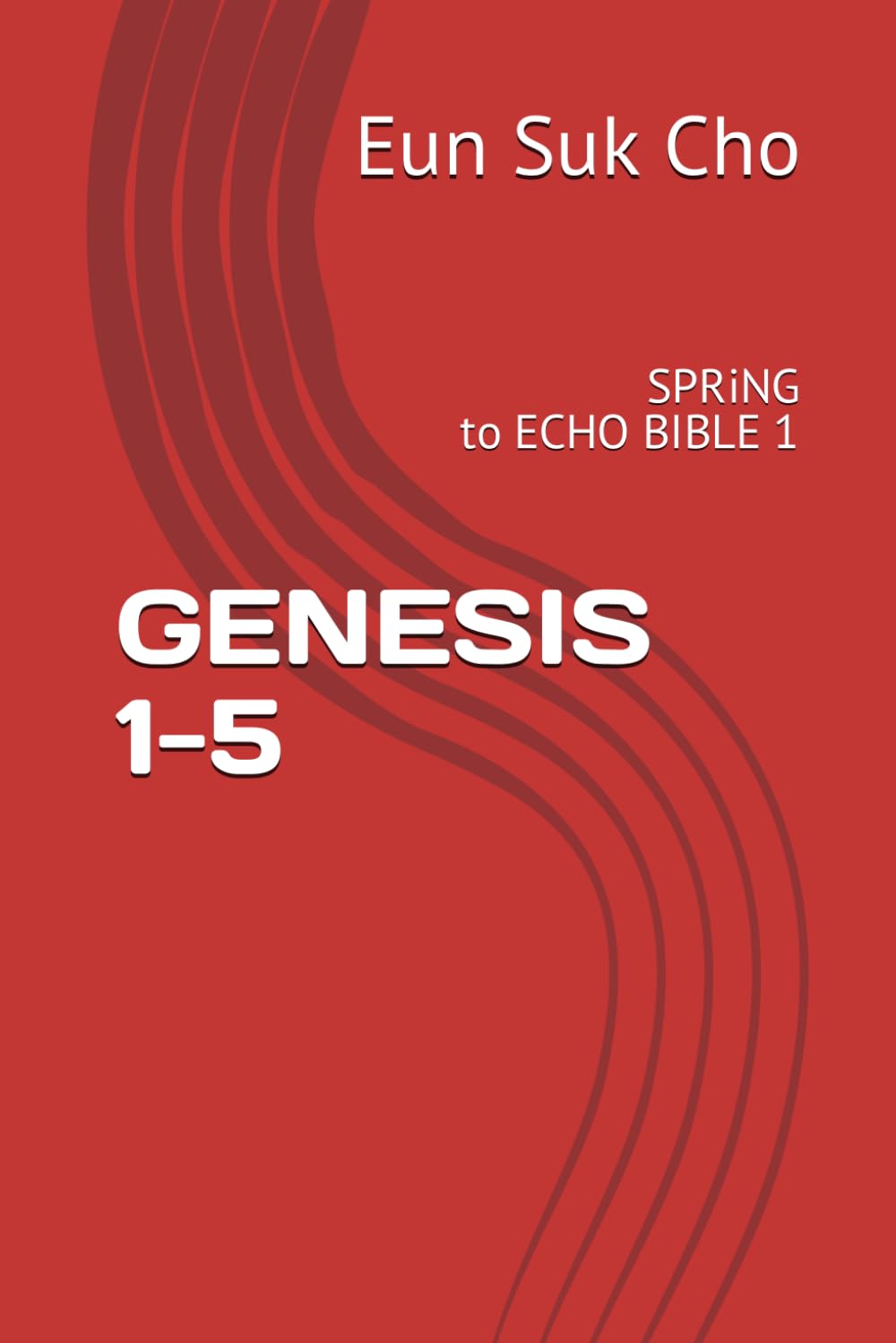 GENESIS 1-5: SPR Commentary with Echo Bible
