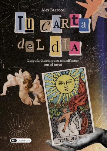 Tu Carta del Día: LA GUÍA DIARIA PARA MANIFESTAR CON EL TAROT