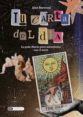 Tu Carta del Día: LA GUÍA DIARIA PARA MANIFESTAR CON EL TAROT