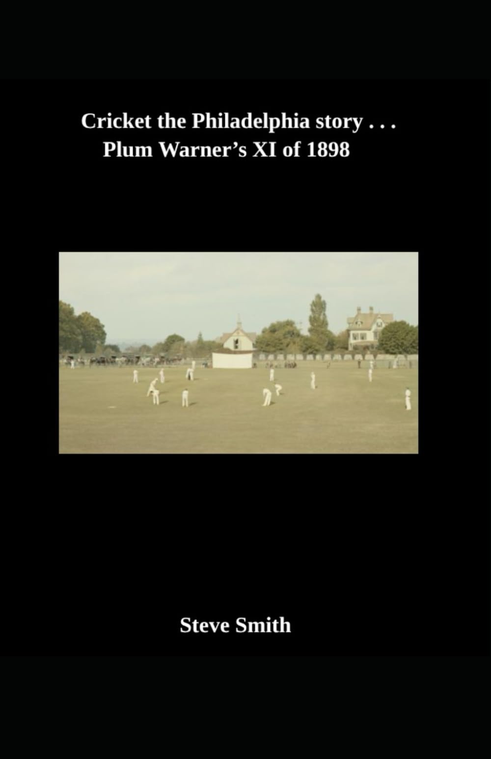 Cricket - the Philadelphia story . . . Plum Warner's XI of 1898