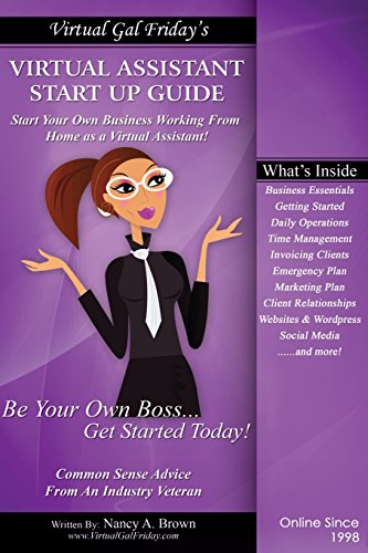 Virtual Gal Friday's Virtual Assistant Startup Guide: The Step-by-Step Practical Approach to building YOUR Virtual Assistant Business