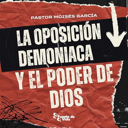 La Oposición Demoniaca y el Poder de Dios
