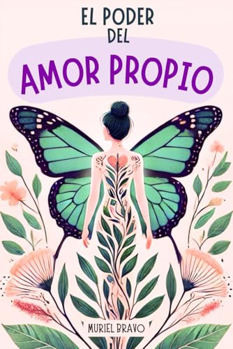 El Poder Del AMOR PROPIO: Guía Para Mujeres que Quieren Dominar la Inteligencia Emocional y Vivir con Valentía - Libros de Superación Personal en Español El Poder Del AMOR PROPIO: Guía Para Mujeres que Quieren Dominar la Inteligencia Emocional y Vivir con Valentía - Libros de Superación Personal en Español