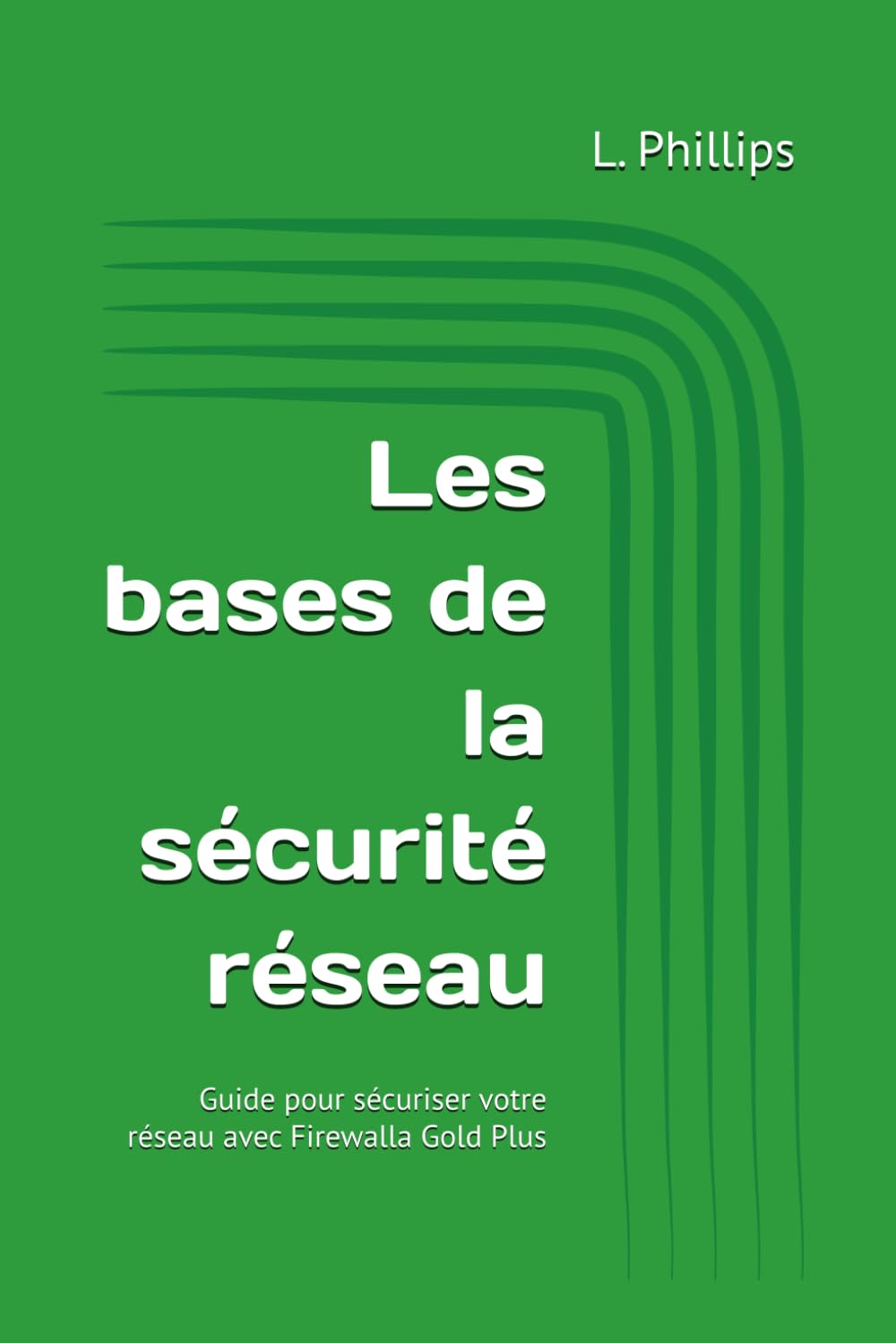 Les bases de la sécurité réseau: Guide pour sécuriser votre réseau avec Firewalla Gold Plus (Guides de Sécurité)