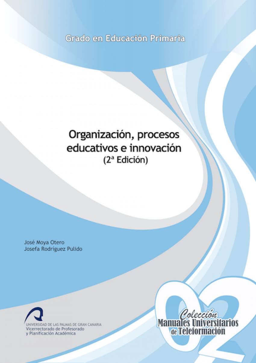 Organización, Procesos Educativos e Innovación (Manuales Universitarios de Teleformación: Grado en Educación Primaria) - 9788490422656