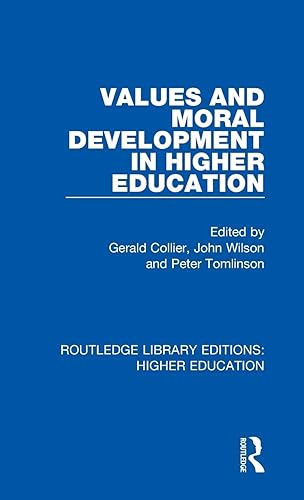 Values and Moral Development in Higher Education: 4 (Routledge Library Editions: Higher Education)