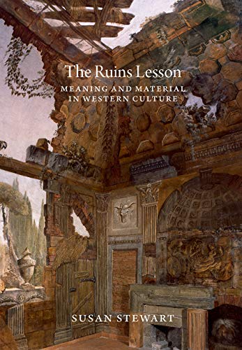 The Ruins Lesson: Meaning and Material in Western Culture