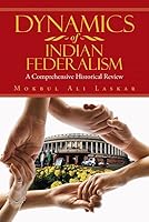 Dynamics of Indian Federalism: A Comprehensive Historical Review 9352062388 Book Cover