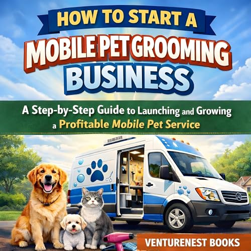 How to Start a Mobile Pet Grooming Business: A Step-by-Step Guide to Launching and Growing a Profitable Mobile Pet Service image 2