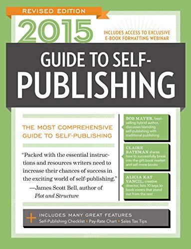 2015 Guide to Self-Publishing, Revised Edition: The Most Comprehensive Guide to Self-Publishing (Market)