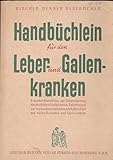 Handbüchlein für den Leber- und Gallenkranken - Erprobte Ratschläge zur Unterstützung des ärztlichen Heilplanes