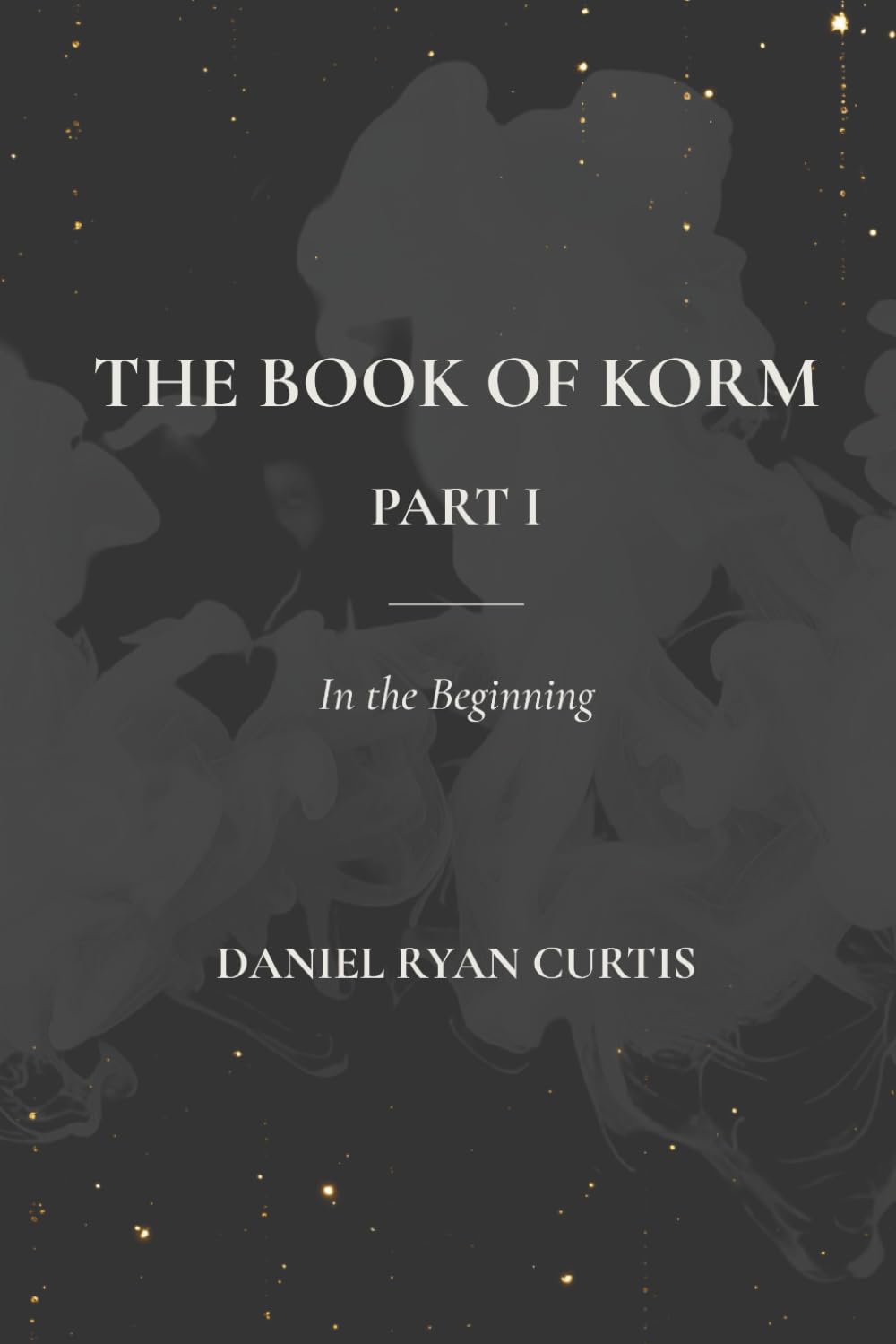 The Book of Korm - Part 1: In The Beginning