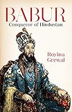 Babur: Conqueror Of Hindustan