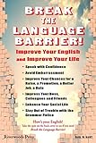 Break the Language Barrier!: Improve Your English and Improve Your Life