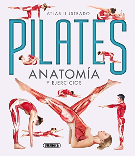 Pilates. Anatomía y ejercicios (Atlas Ilustrado) (Spanish Edition)