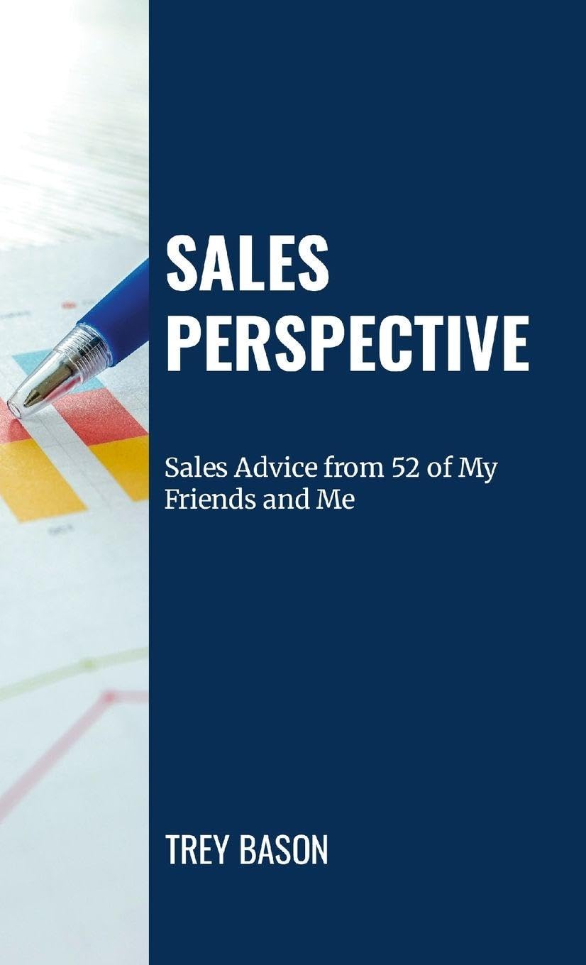 Sales Perspective: Sales Advice from 52 of My Friends and Me