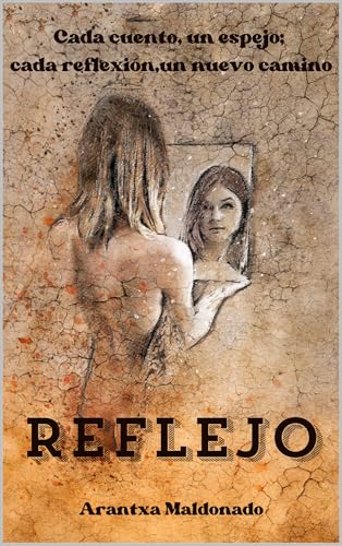 Reflejo: Cada cuento un espejo, cada reflexión un nuevo camino