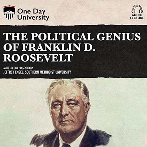 Amazon Com The Political Genius Of Franklin D Roosevelt Audible Audio Edition Jeffrey Engel Jeffrey Engel Dreamscape Media Llc Books