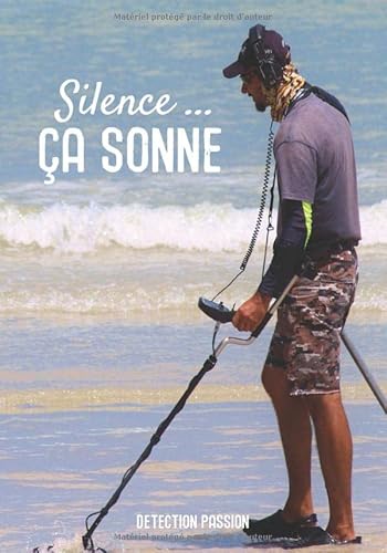 livre Silence... ça sonne: Journal de bord du prospecteur | carnet de consigne du détecteur de métaux | 17,78 cm x 25,4 cm (7 po x 10 po) | 150 pages | Pour ... avec la date, le lieu, le type d'objet…..