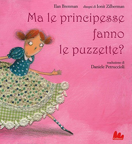 Ma le principesse fanno le puzzette? Ediz. illustrat