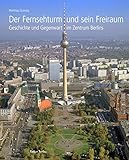 berliner fernsehturm app  Der Fernsehturm und sein Freiraum: Geschichte und Gegenwart im Zentrum Berlins