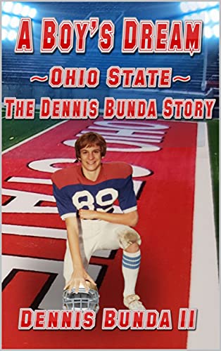 A Boy’s Dream - Ohio State: The Dennis Bunda Story