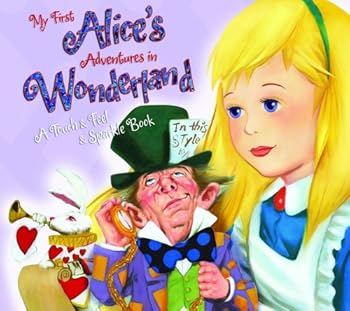 Hardcover My First Alice's Adventures in Wonderland (A Touch & Feel & Sparkle Book) Book