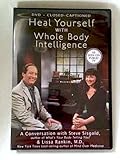 Heal Yourself with Whole Body Intelligence: a Conversation with Steve Sisgold & Lissa Rankin, M.D.