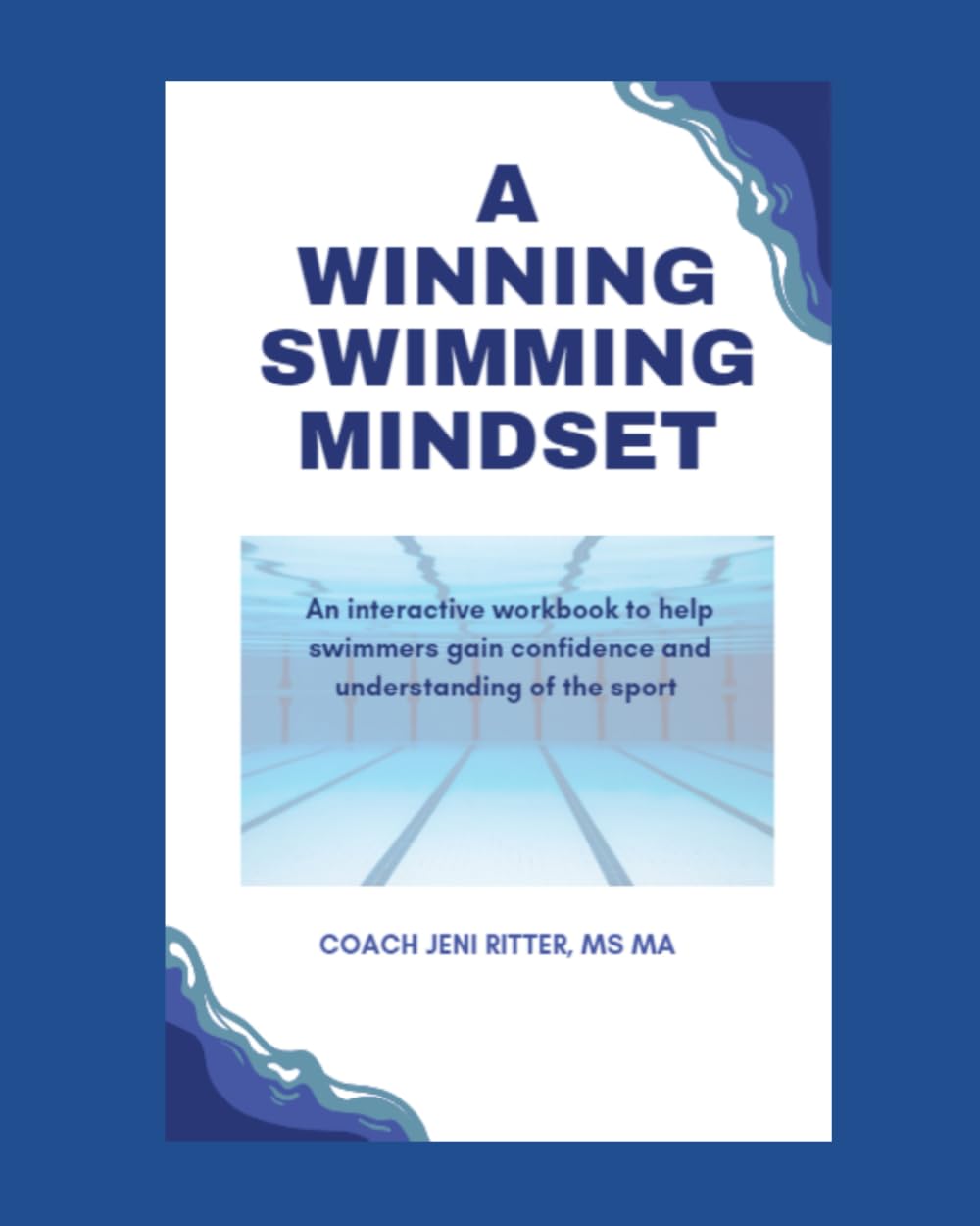 A Winning Swimming Mindset: An interactive workbook to help swimmers gain confidence and understanding of the sport