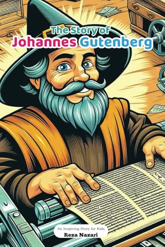 The Story of Johannes Gutenberg: An Inspiring Story for Kids