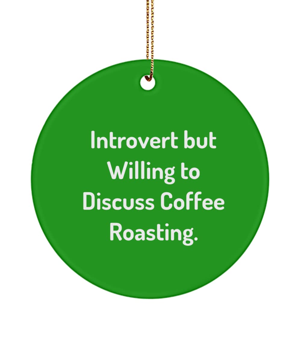 Introvert but Willing to Discuss Coffee Roasting. Circle Ornament, Coffee Roasting Present from , Nice for Friends