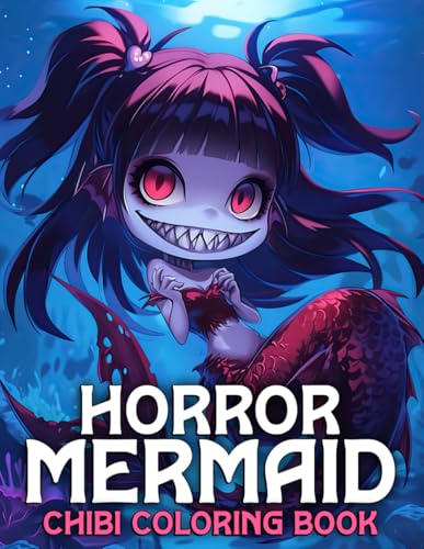 Horror Mermaid Chibi Coloring Book: Unleash Your Inner Sea Monster