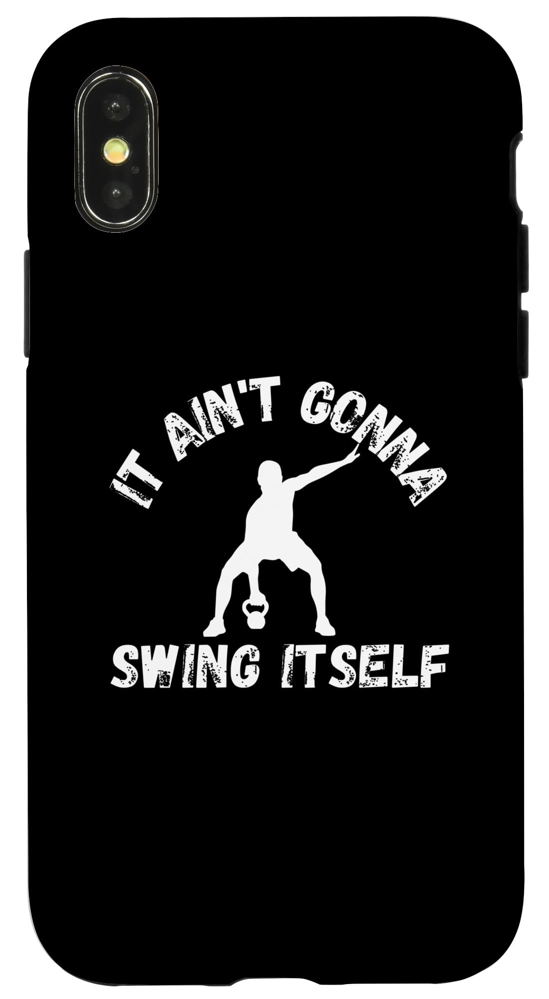 iPhone X/XS It Ain't Gonna Swing Itself | Funny Kettlebell Workout Gym Case