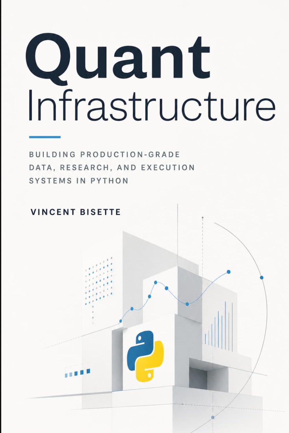 Quant Infrastructure: Building Production-Grade Data, Research, and Execution Systems in Python