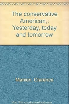Unknown Binding The conservative American,: Yesterday, today and tomorrow Book